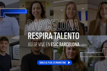 Barcelona respira talento | Así se vive en ESIC Barcelona