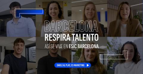 Barcelona respira talento | Así se vive en ESIC Barcelona
